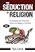 The Seduction of Religion by Paul Singh