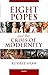 Eight Popes and the Crisis of Modernity