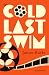 The Cold Last Swim: A Novel