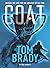 G.O.A.T. - Tom Brady: Makin...
