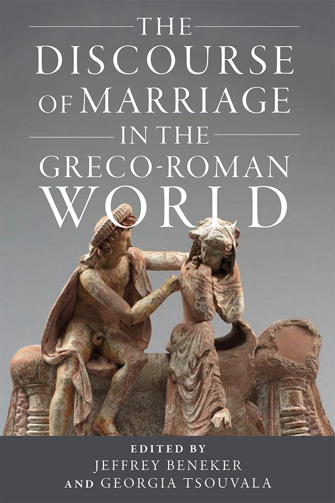 The Discourse of Marriage in the Greco-Roman World (Wisconsin Studies in Classics)