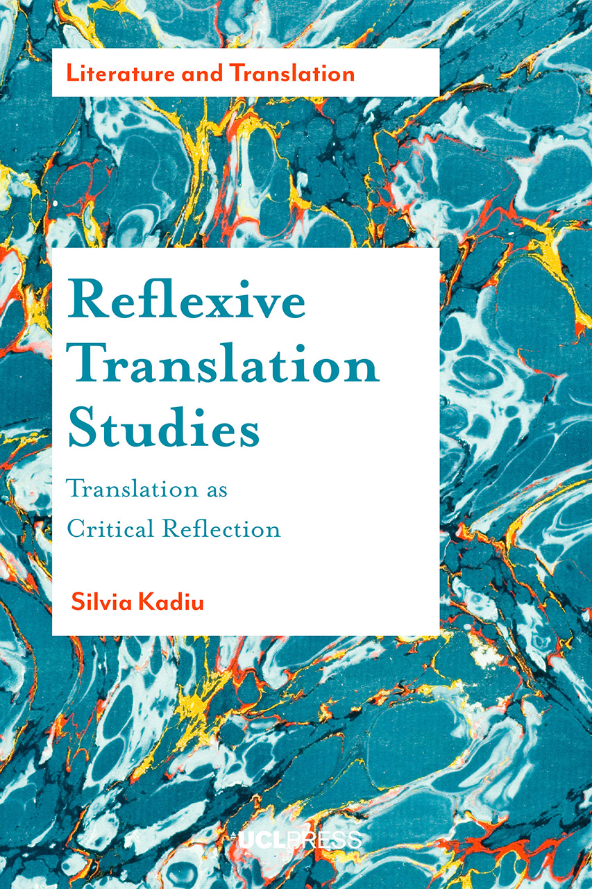 Reflexive Translation Studies: Translation as Critical Reflection (Literature and Translation)