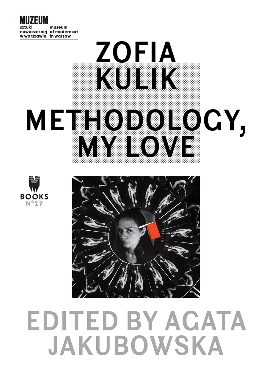 Zofia Kulik: Methodology, My Love (The Museum Under Construction Book)