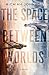 The Space Between Worlds (The Space Between Worlds, #1)