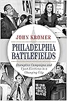 Philadelphia Battlefields: Disruptive Campaigns and Upset Elections in a Changing City