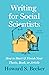 Writing for Social Scientists: How to Start and Finish Your Thesis, Book, or Article