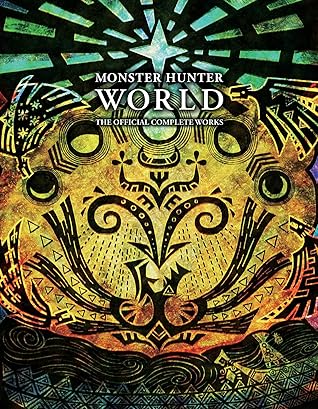 Monster Hunter World: The Official Complete Works