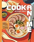 Cook Anime: Eat Like Your Favorite Character—from Bento to Okonomiyaki