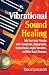 Vibrational Sound Healing: ...