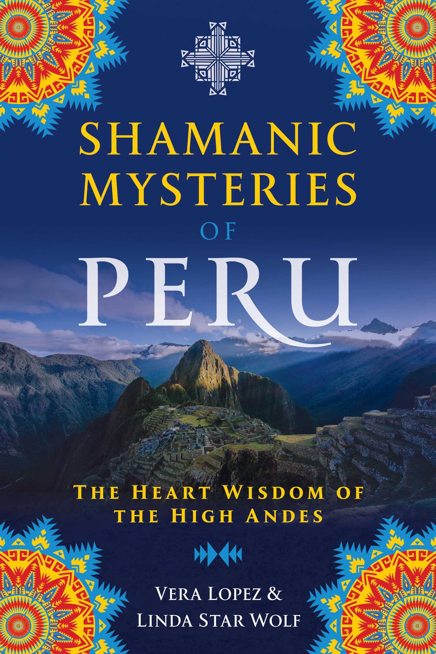 Shamanic Mysteries of Peru: The Heart Wisdom of the High Andes (Paperback)