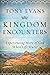 Kingdom Encounters: Experiencing More of God When Life Hurts
