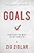 Goals: How to Get the Most out of Your Life