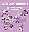Just Act Normal by John McNamee