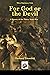 For God or The Devil: A History of The Thirty Years War (When Diplomacy Fails)