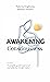 AWAKENING CONSCIOUSNESS: A complete guide to personal and collective transformation