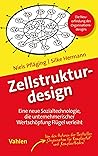 Zellstrukturdesign: Eine neue Sozialtechnologie, die unternehmerischer Wertschöpfung Flügel verleiht (German Edition)