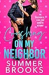 Crushing on My Neighbor by Summer Brooks