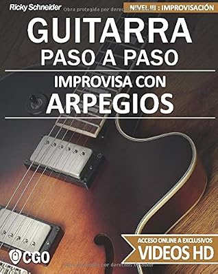 Improvisa con ARPEGIOS - GUITARRA PASO A PASO: Nivel III: Improvisación -  con videos HD by Ricky Schneider