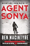 Agent Sonya: Moscow's Most Daring Wartime Spy