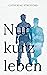 Nur kurz leben