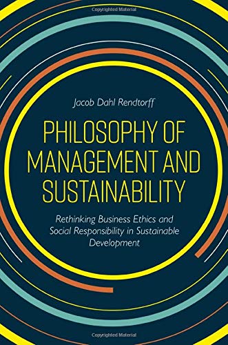 Philosophy of Management and Sustainability: Rethinking Business Ethics and Social Responsibility in Sustainable Development (Hardcover)