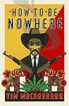 How to be Nowhere by Tim MacGabhann