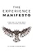 The Experience Manifesto: A new way to think about work, purpose & beyond