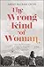 The Wrong Kind of Woman