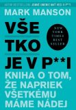 Všetko je v p**i: Kniha o tom, že napriek všetkému máme nádej