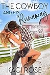 The Cowboy and His Runaway by Kaci Rose