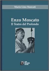 Enzo Moscato Il Teatro del Profondo