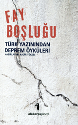 Fay Boşluğu: Türk Yazınından Deprem Öyküleri