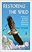 Restoring the Wild: Sixty Y...