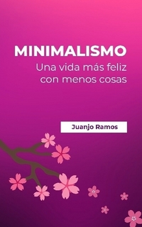Minimalismo: una vida más feliz con menos cosas