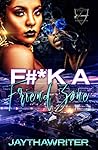 F#*k A Friend Zone