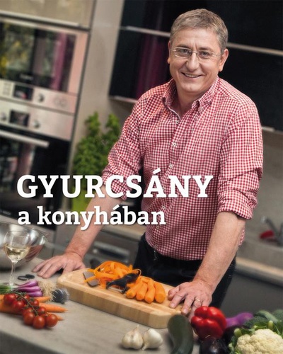 Gyurcsány a konyhában (Hardcover)