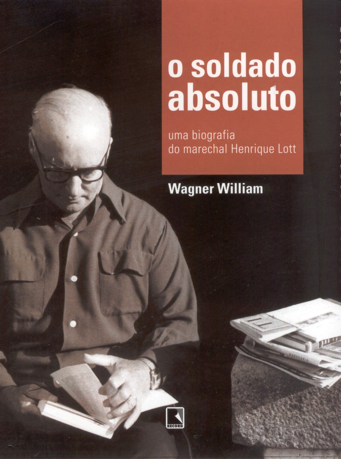 O Soldado Absoluto - uma biografia do marechal Henrique Lott (Paperback)