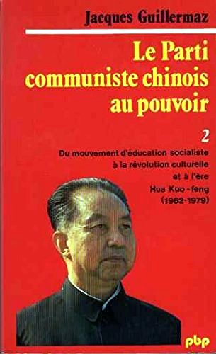 Le Parti communiste chinois au pouvoir 2: Du mouvement d'éducation socialiste à la révolution culturelle et à l'ère Hua Kuo-Feng ( 1962-1979)