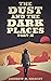 The Dust and the Dark Place...