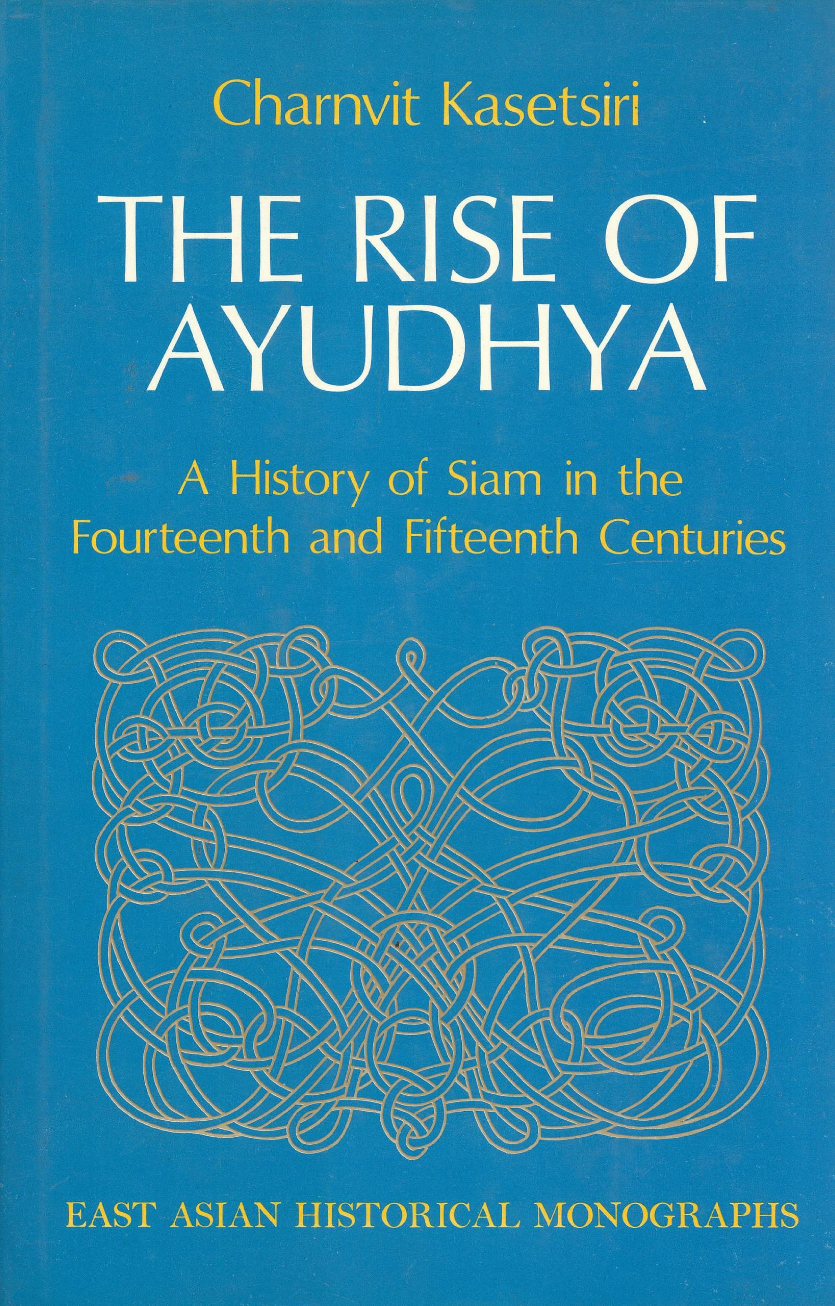 The Rise Of Ayudhya: A History of Siam in the Fourteenth and Fifteenth Centuries
