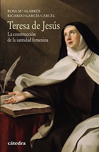Teresa de Jesús: La construcción de la santidad femenina (Paperback)