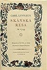 Carl Linnæi Skånska resa på höga överhetens befallning förrättad år 1749