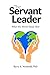 The Servant Leader: What the World Needs Now (The Real Men Series)