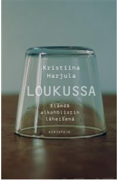Loukussa – Elämää alkoholistin läheisenä (Hardcover)