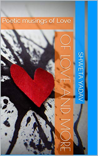 Of Love and More: Poetic musings of Love