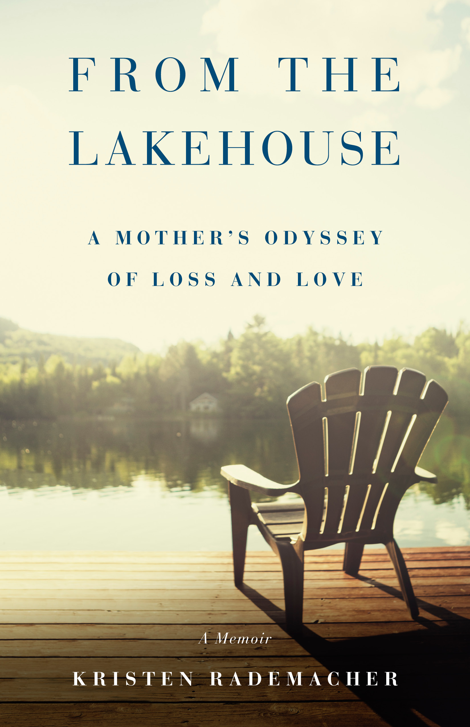 From the Lake House: A Mother's Odyssey of Loss and Love