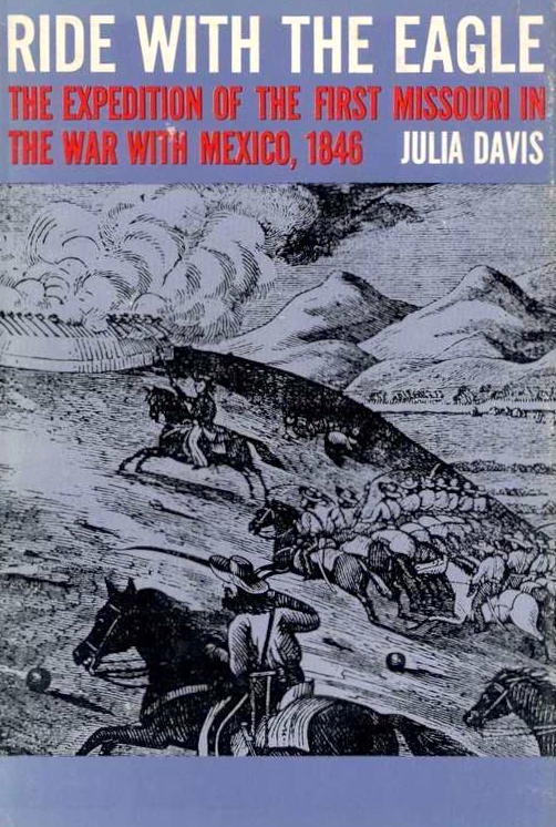 Ride with the Eagle: The Expedition of the First Missouri in the War with Mexico, 1846