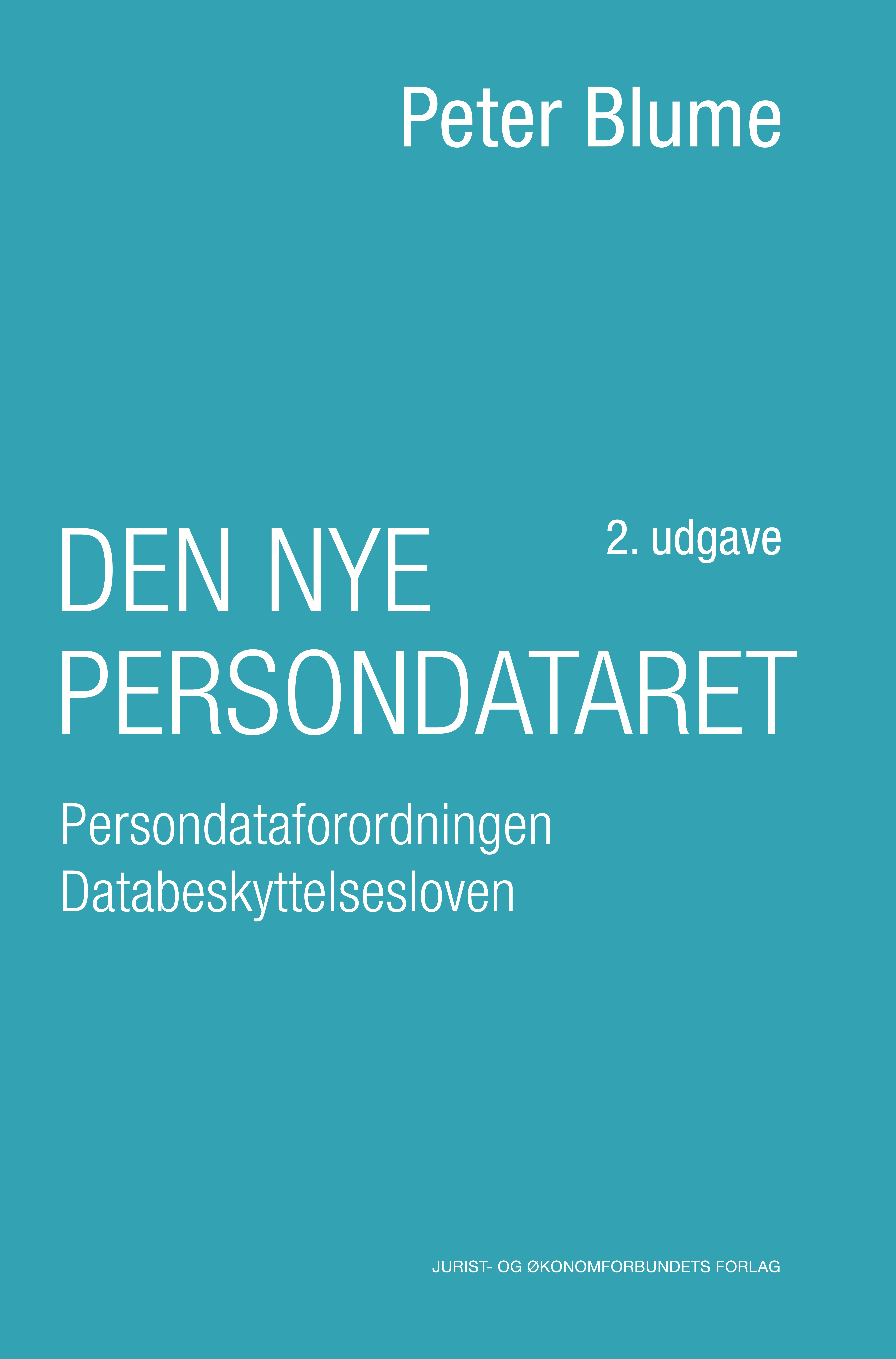 Den Nye Persondataret: Forordning 2016/679 om Databeskyttelse - Lov 502/2018 om Databeskyttelse