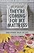 They're Coming for My Mattress: And Other Tales of Life