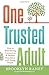 One Trusted Adult: How to Build Strong Connections & Healthy Boundaries with Young People